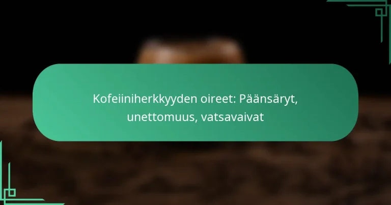 featured-image-kofeiiniherkkyyden-oireet-paansaryt-unettomuus-vatsavaivat