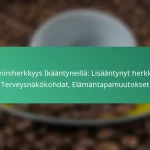 featured-image-kofeiiniherkkyys-ikaantyneilla-lisaantynyt-herkkyys-terveysnakokohdat-elamantapamuutokset