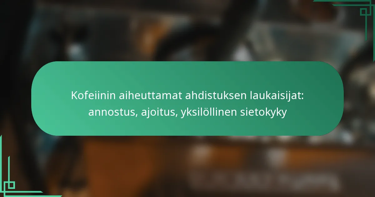 featured-image-kofeiinin-aiheuttamat-ahdistuksen-laukaisijat-annostus-ajoitus-yksilollinen-sietokyky