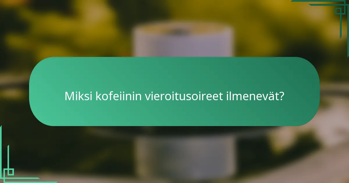 Miksi kofeiinin vieroitusoireet ilmenevät?